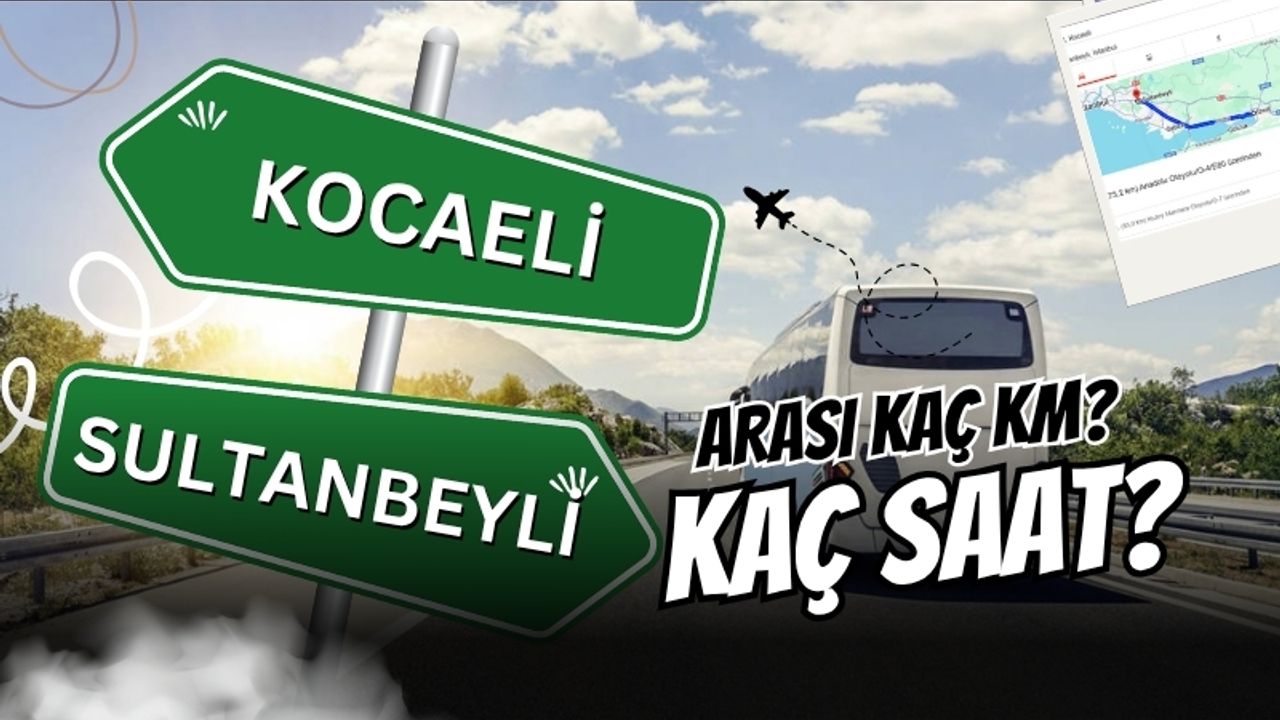 Kocaeli - Sultanbeyli Arası Kaç Km?