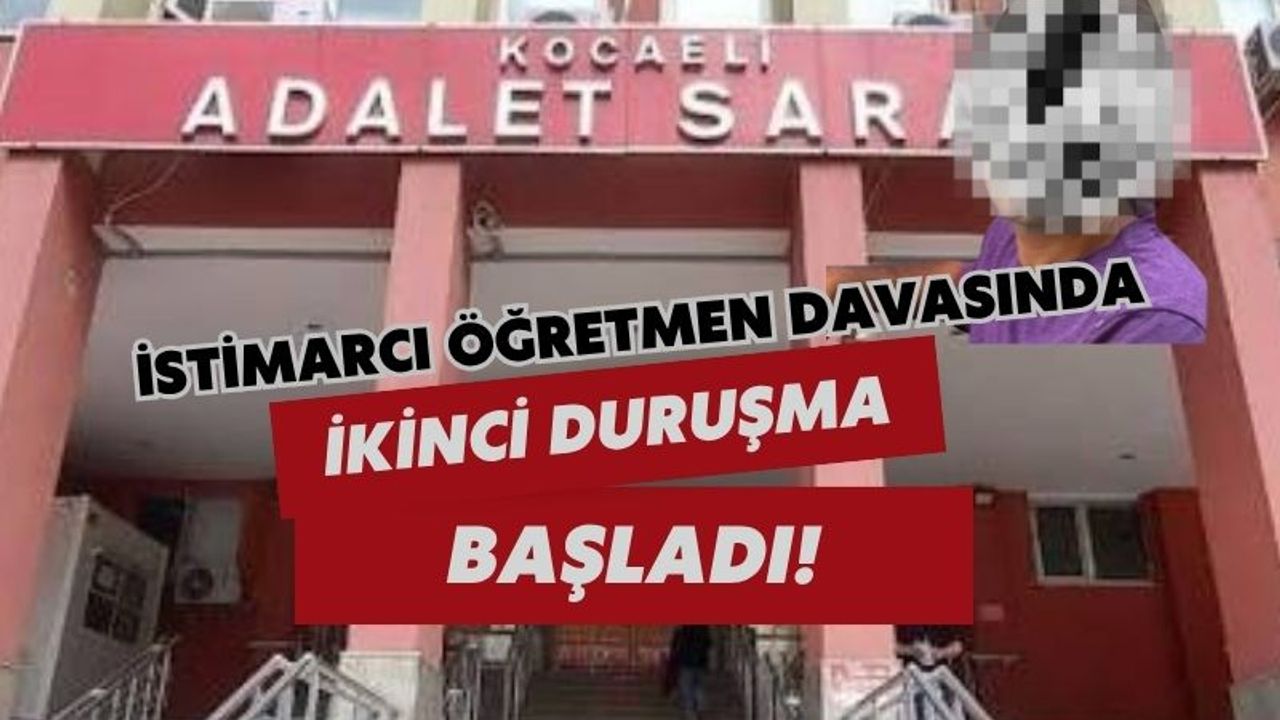 İstismarcı Öğretmenin İkinci Duruşması Başladı
