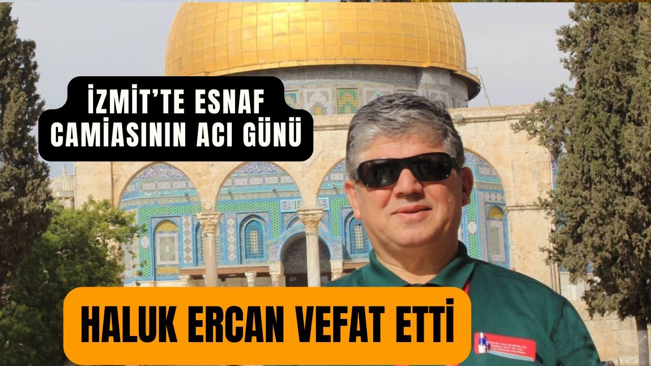 İzmit’te Sevilen Esnaf Haluk Ercan Hayata Gözlerini Yumdu