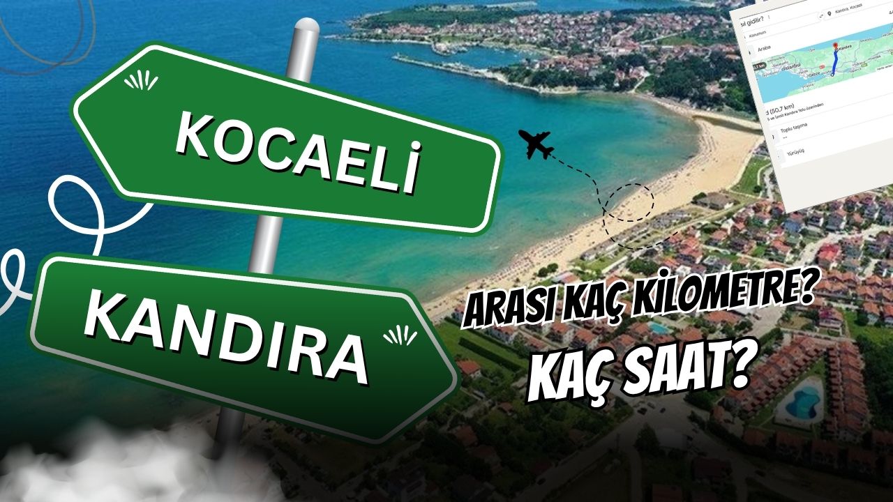 Kocaeli Kandıra Arası Kaç Km? Kandıra Kocaeli Arası Kaç Saat?