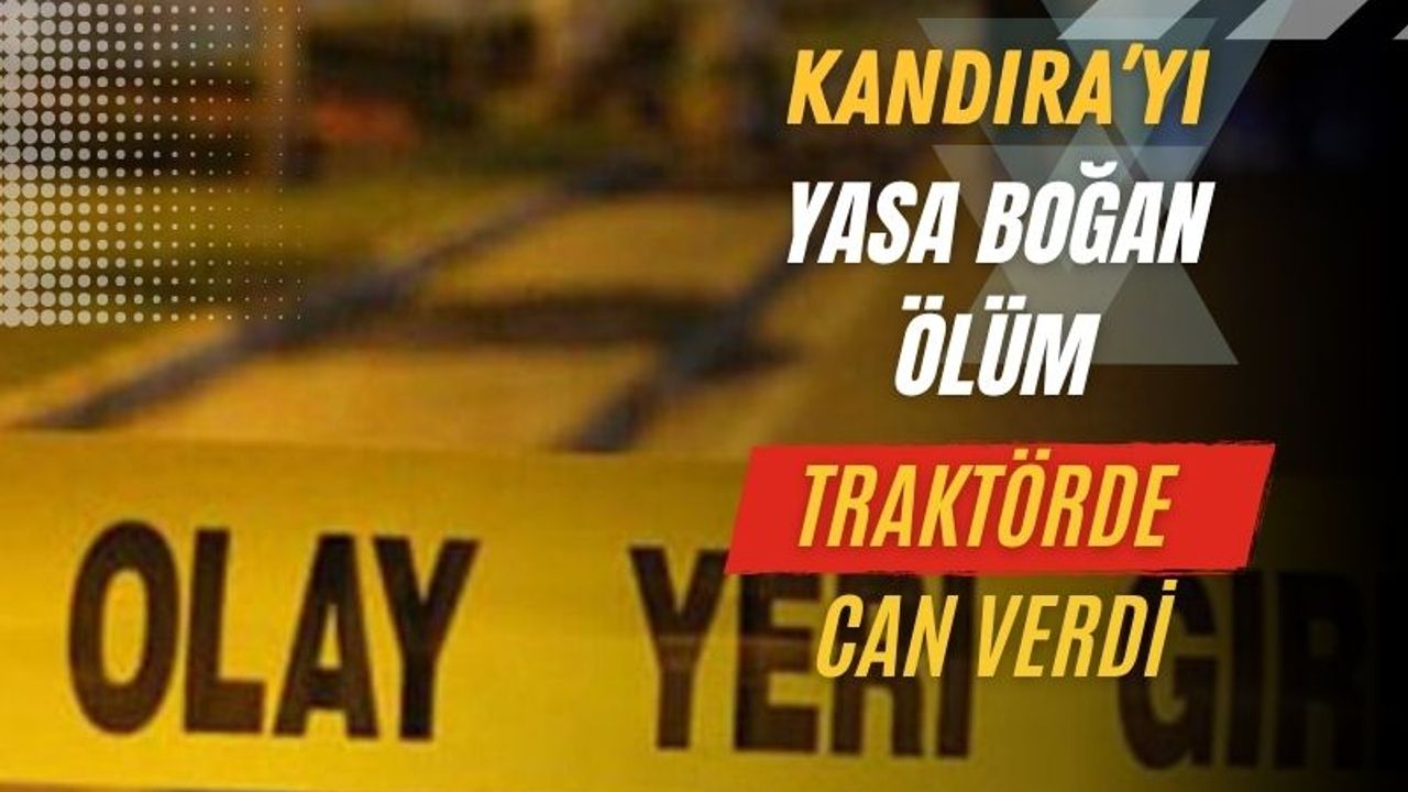 Kandıra’da Traktör Kazasında Necmettin Efe Hayatını Kaybetti