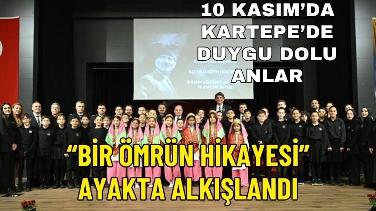 10 Kasım’da Kartepe’de Duygu Dolu Anlar: “Bir Ömrün Hikayesi” Ayakta Alkışlandı