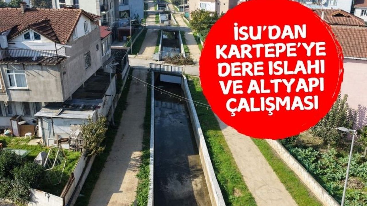 İSU’dan Kartepe’ye Altyapı ve Dere Islahı Hamlesi