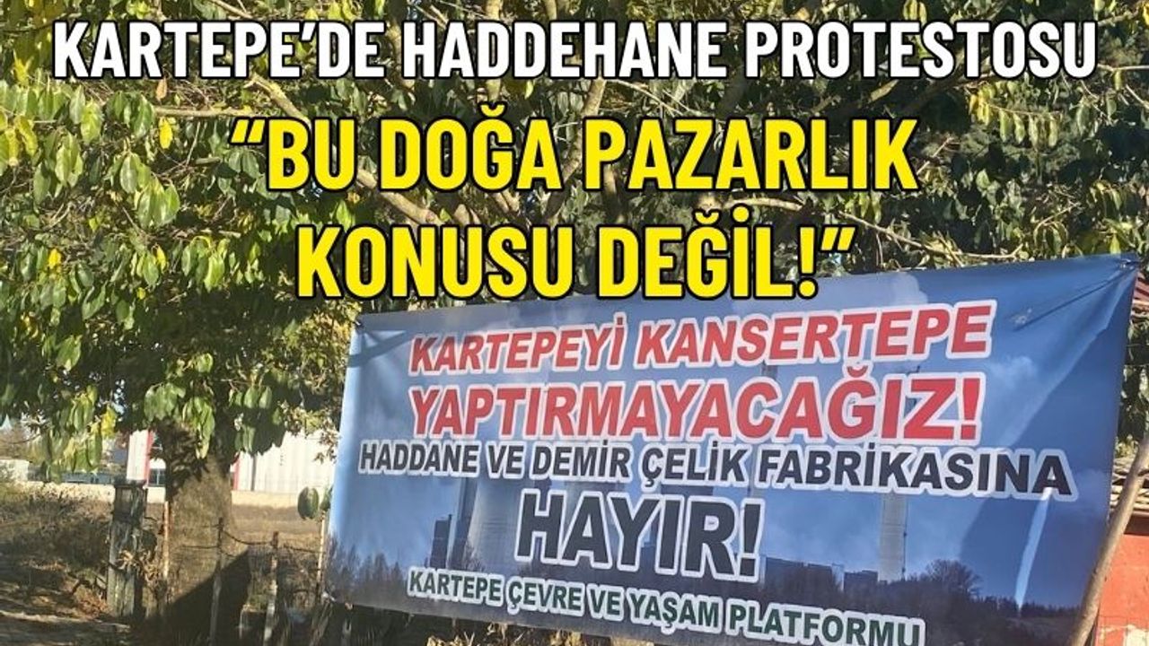 Kartepe’de Haddehane Protestosu: “Bu Doğa Pazarlık Konusu Değil!”