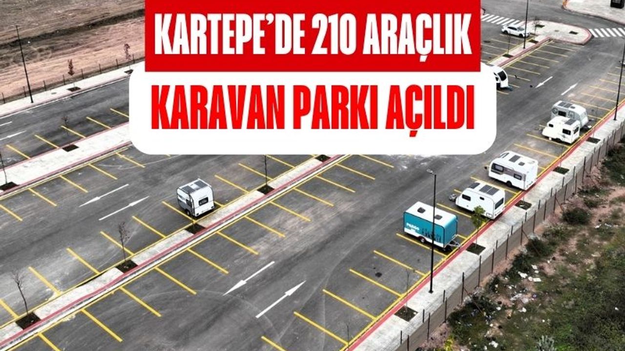 Kartepe’de 210 Araçlık Modern Karavan Park Hizmete Açıldı