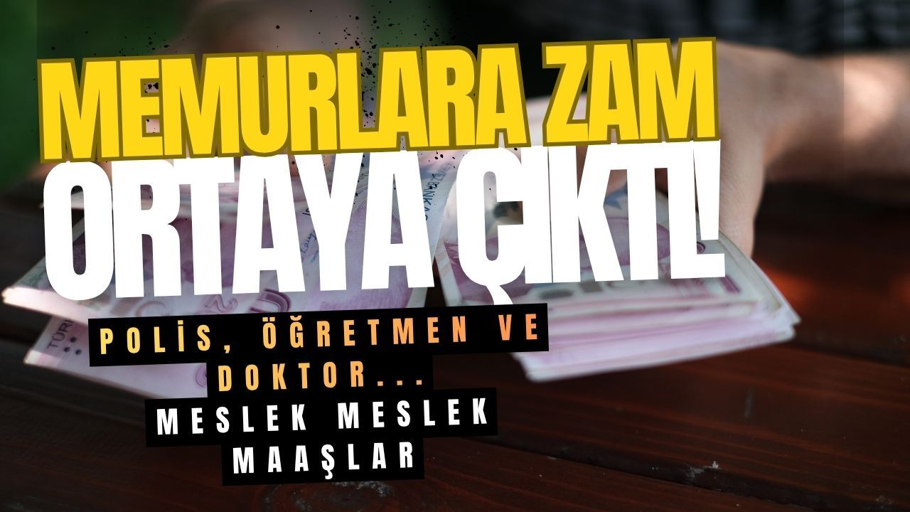 Memurlara Müjde: Meslek Meslek Zamlı Maaş Tablosu Geldi!