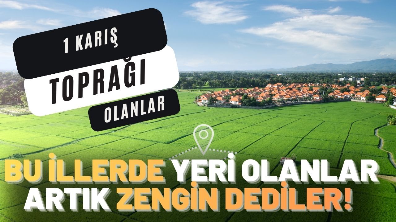 Şaşırtan liste: Bu şehirlerden birisinde toprağı olanlar köşeyi döndü