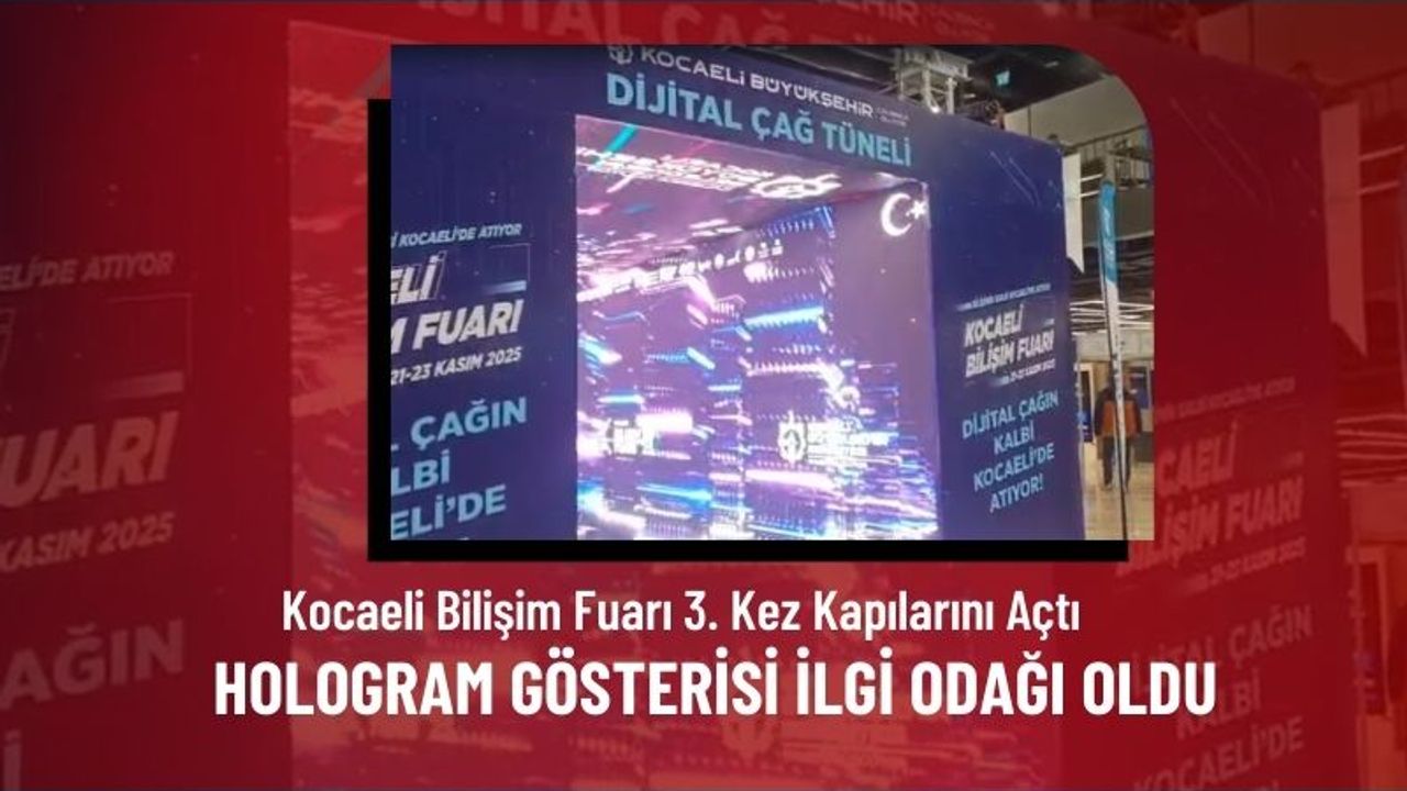Kocaeli Bilişim Fuarı 3. Kez Kapılarını Açtı: Hologram Gösterisi İlgi Odağı Oldu