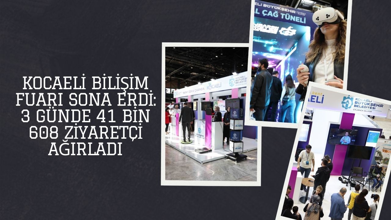 Kocaeli Bilişim Fuarı Sona Erdi: 3 Günde 41 Bin 608 Ziyaretçi Ağırladı