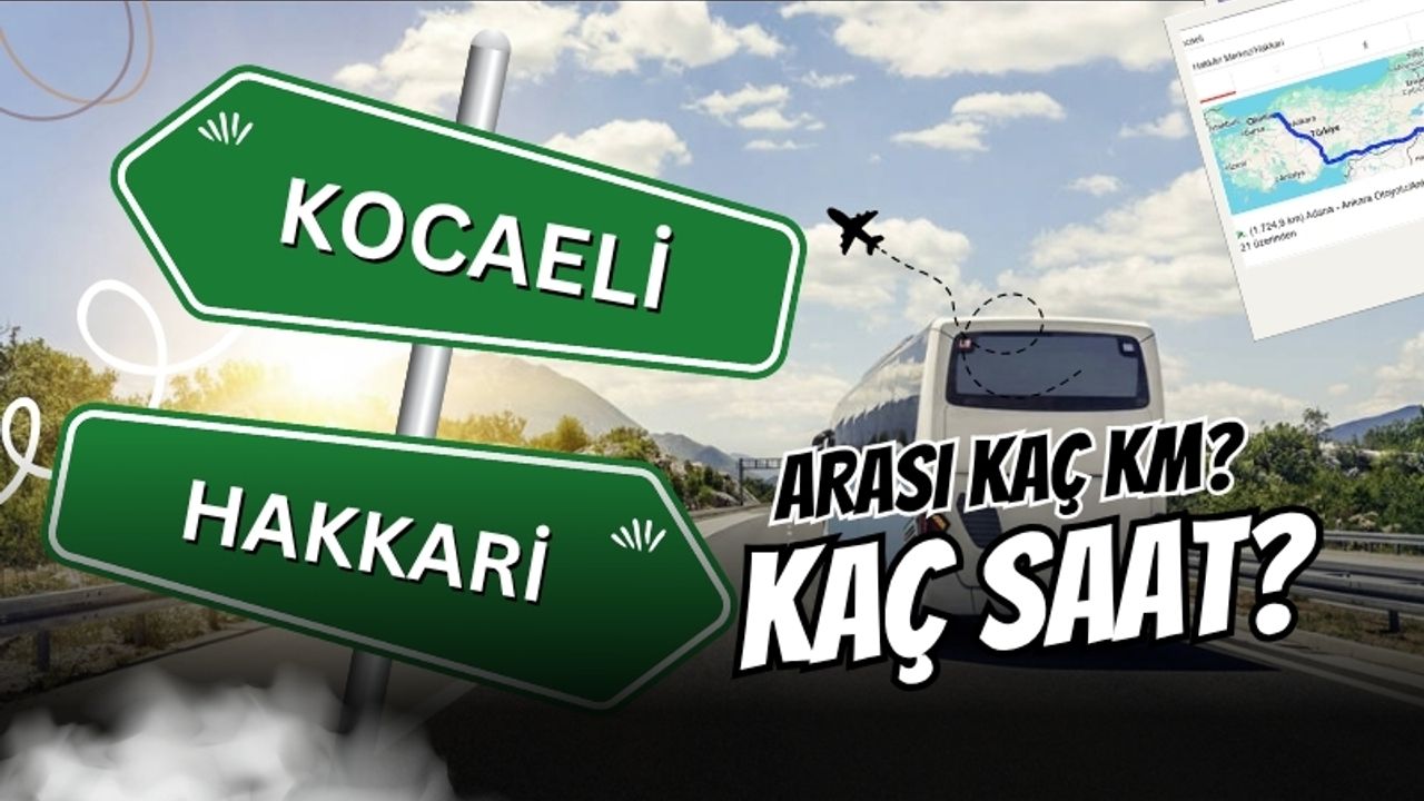 Kocaeli Hakkari Arası Kaç Km?