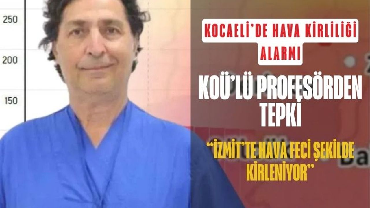 Kocaeli’de Hava Kirliliği Alarmı: KOÜ’lü Profesörden Tepki
