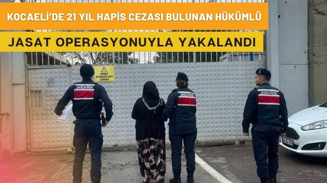 Kocaeli’de 21 Yıl Hapis Cezası Bulunan Hükümlü JASAT Operasyonuyla Yakalandı