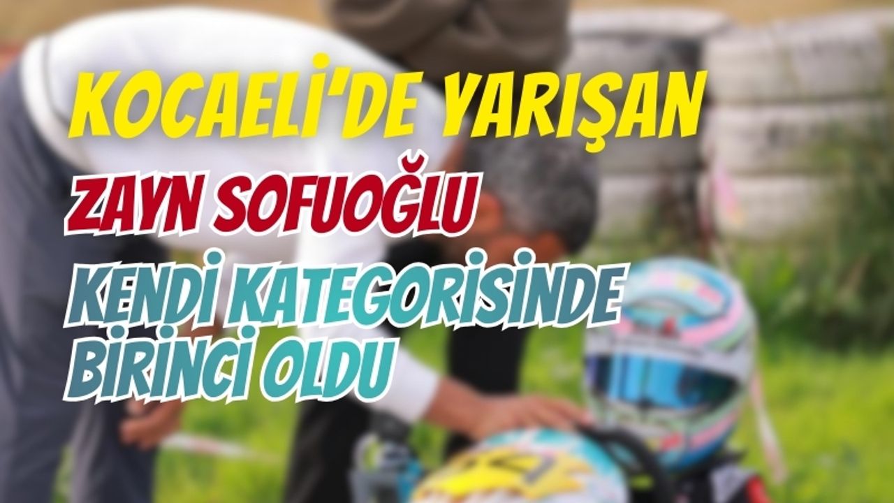 Kocaeli’de yarışan Zayn Sofuoğlu kendi kategorisinde birinci oldu