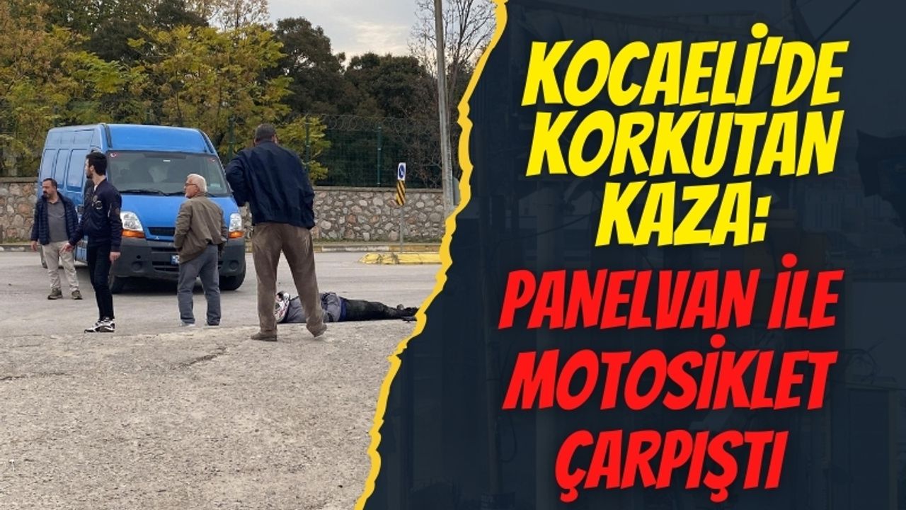 Kocaeli Körfez’de Panelvan ile Motosiklet Çarpıştı