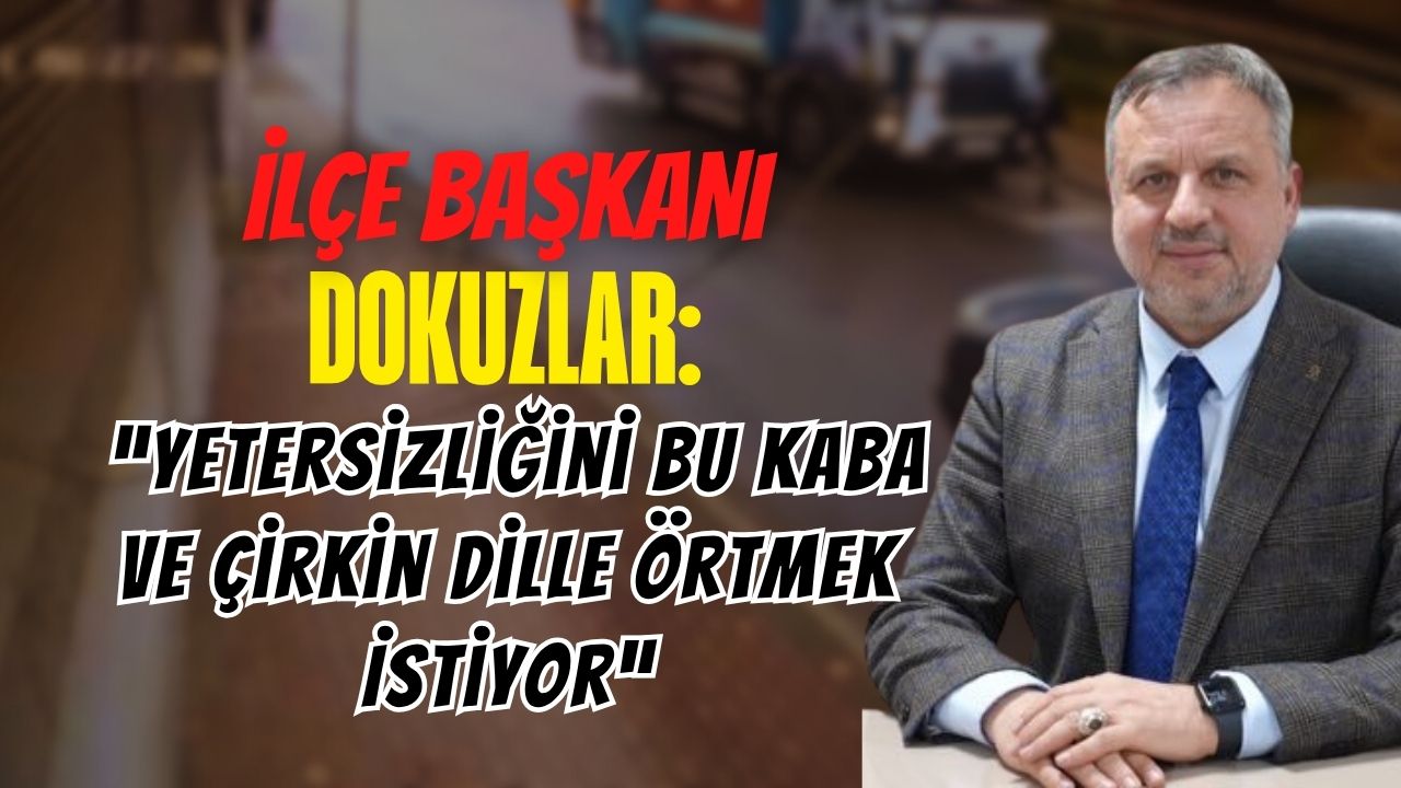 Dokuzlar: “Yetersizliğini Bu Kaba ve Çirkin Dille Örtmek İstiyor”