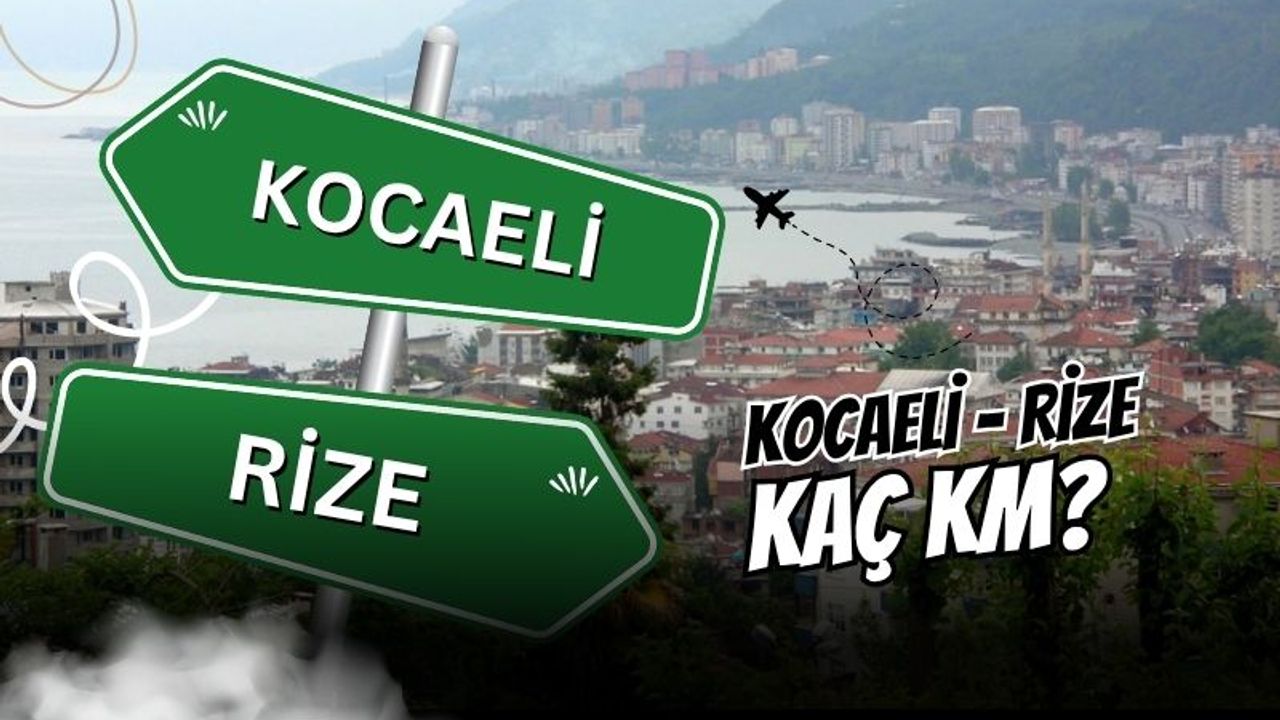 Kocaeli – Rize Arası Kaç Km? Kaç Saat? Güncel Ulaşım Rehberi