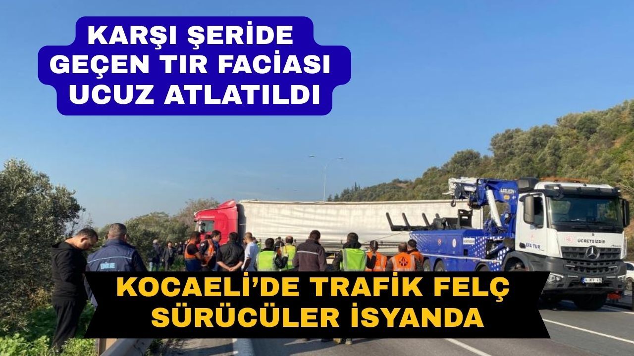 Sabah trafiğinde kabus: TEM’de tır karşı şeride geçti kilometrelerce kuyruk oluştu