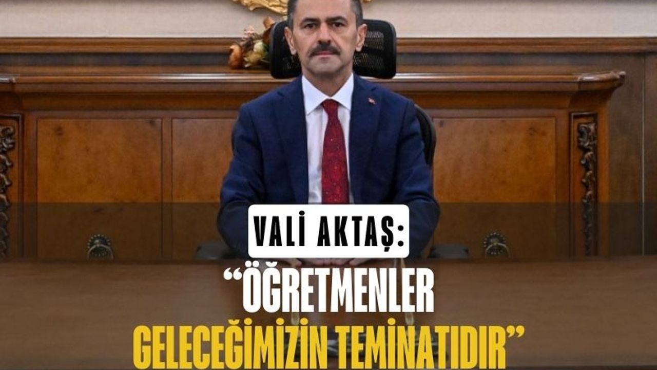 Kocaeli Valisi İlhami Aktaş: “Öğretmenler, Geleceğimizin Teminatıdır”