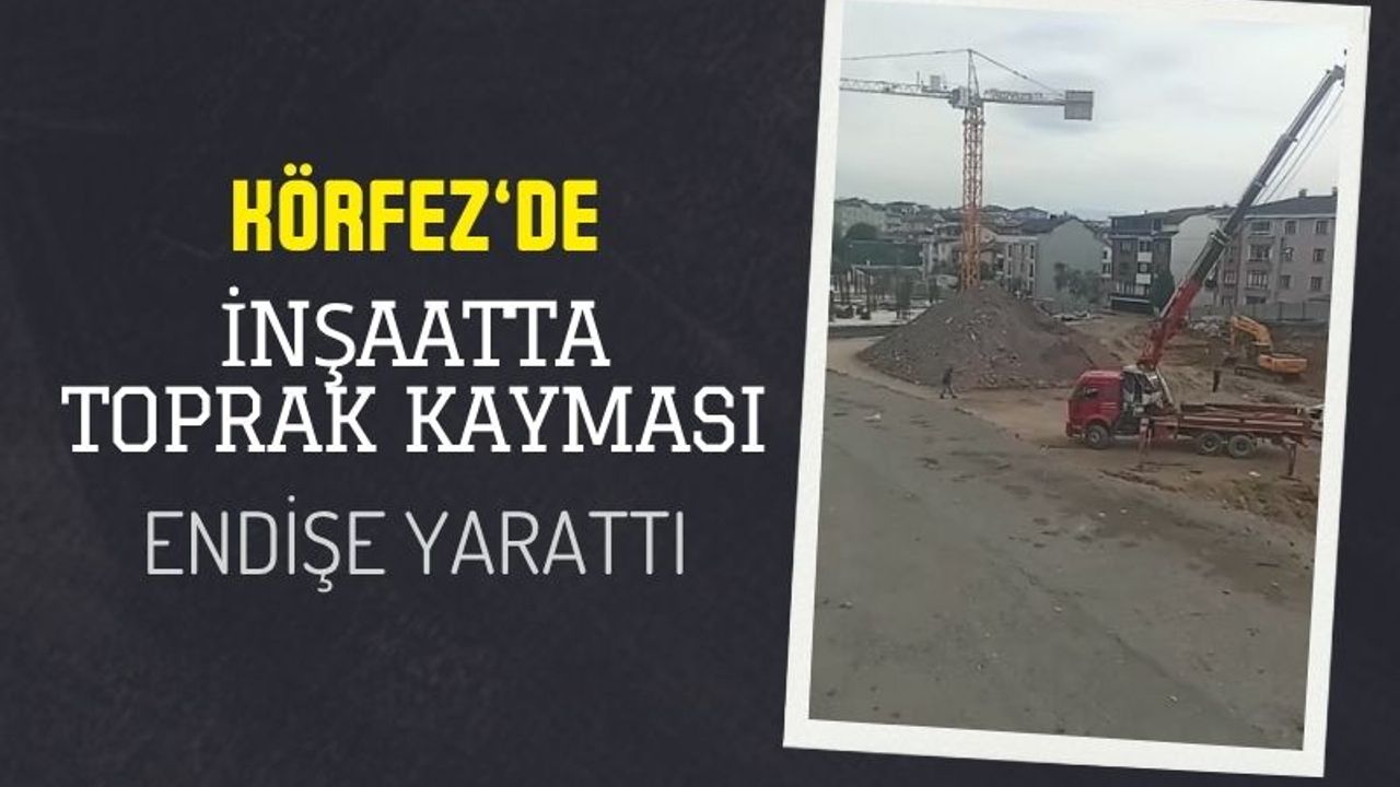 Körfez Güney Mahallesi’nde Spor Kompleksi İnşaatında Toprak Kayması: Apartman Zarar Gördü
