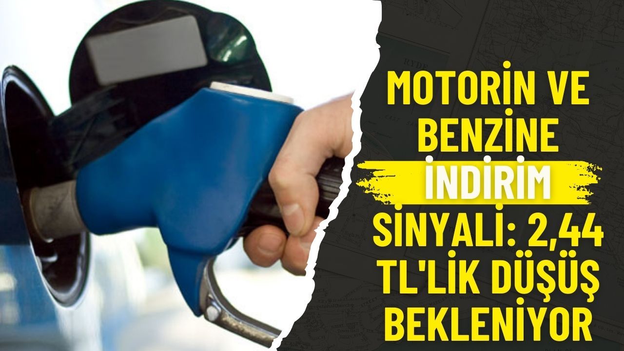 Motorin ve Benzine İndirim Sinyali: 2,44 TL'lik Düşüş Bekleniyor