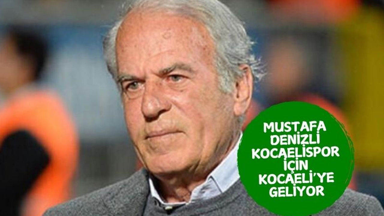 Mustafa Denizli, Kocaelispor İçin Yeniden Kocaeli’de