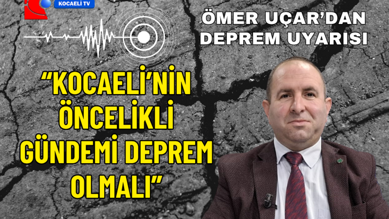 Gelecek Partili Uçar: Kocaeli'nin Öncelikli Gündemi Deprem Olmalı