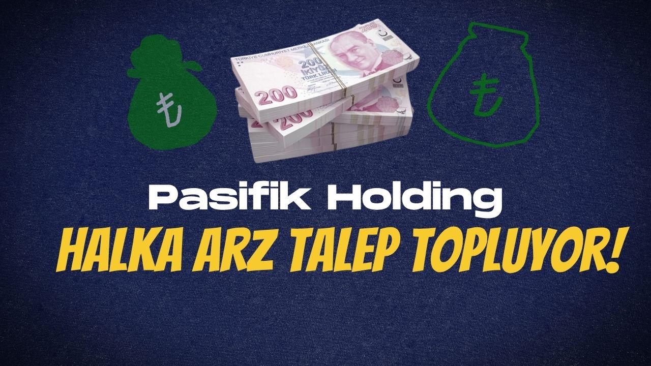 Pasifik Holding Halka Arz Talep Topluyor!