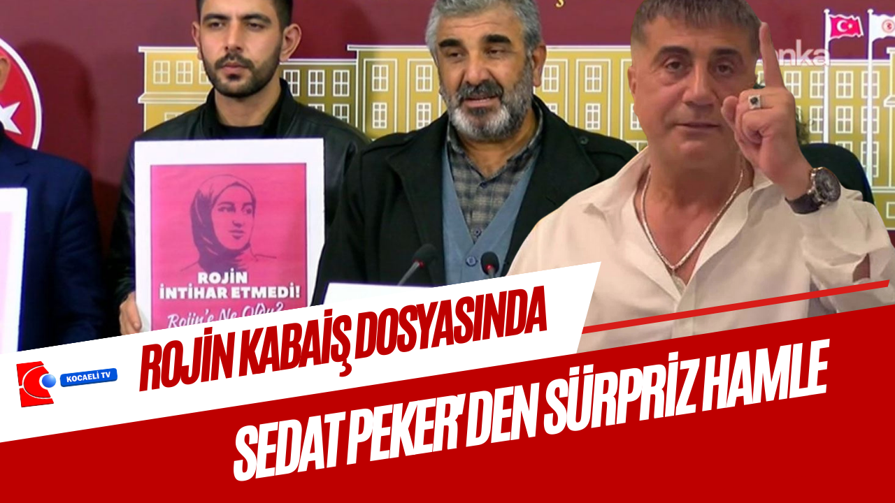 Rojin Kabaiş Dosyasında Sedat Peker'den Sürpriz Hamle