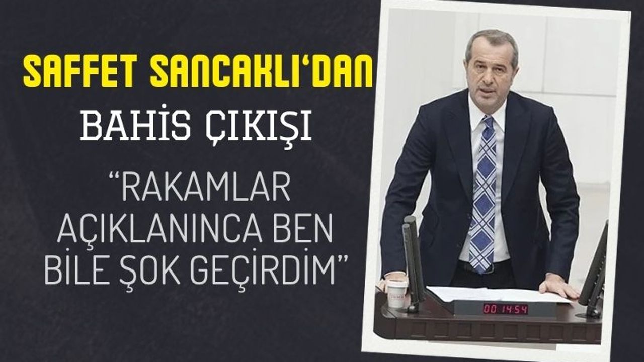Saffet Sancaklı’dan Meclis’te Bahis Skandalı Çıkışı: “Rakamlar Açıklanınca Ben Bile Şok Geçirdim”