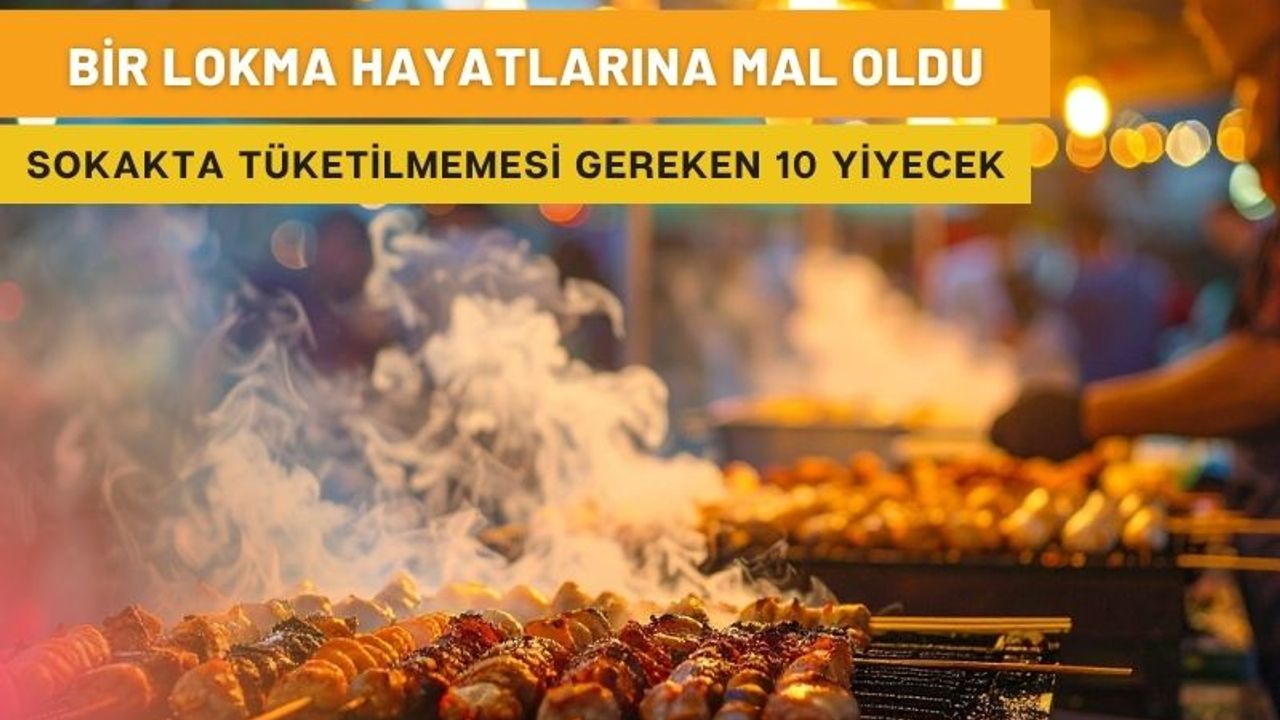 Sokakta Tüketilmemesi Gereken 10 Yiyecek