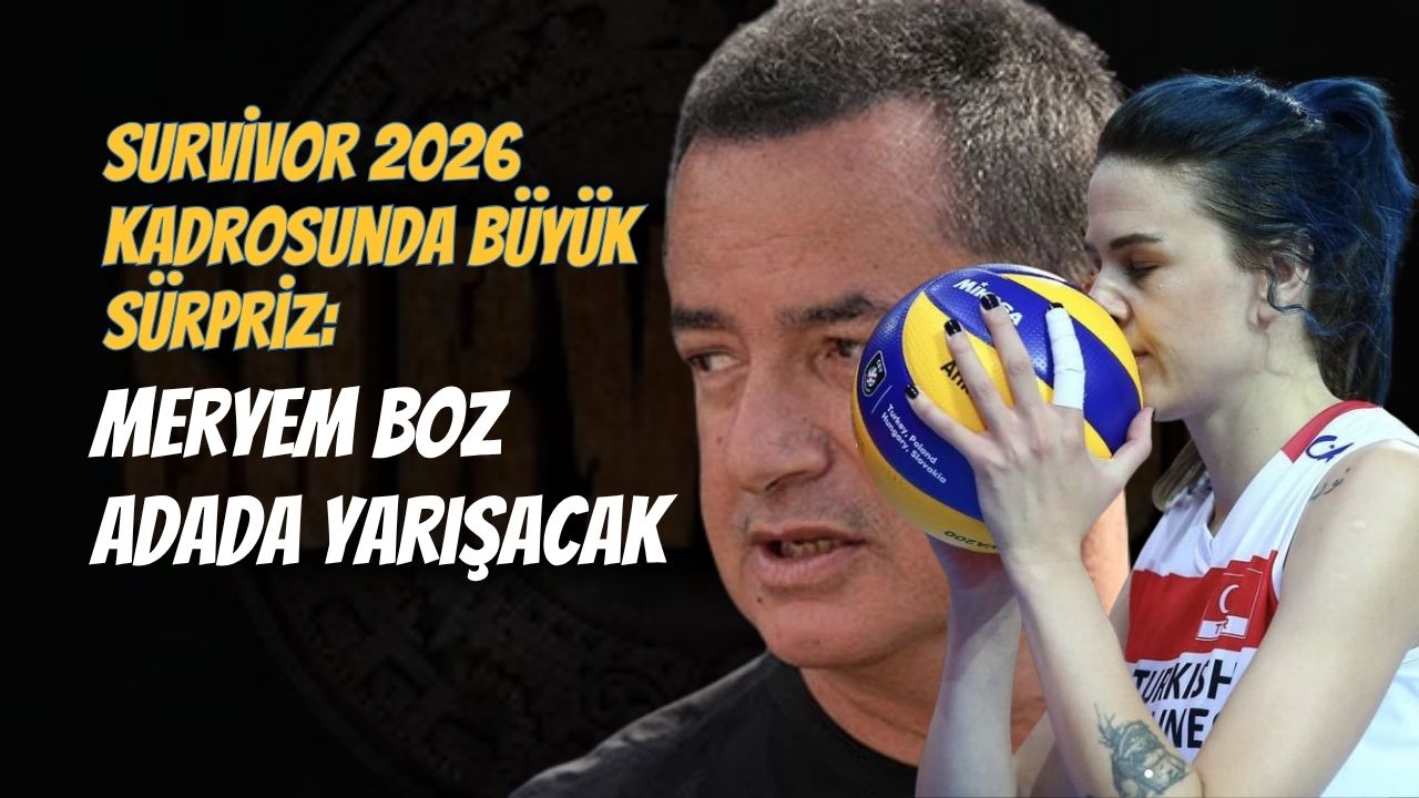 Survivor 2026 Kadrosunda Büyük Sürpriz: Meryem Boz Adada Yarışacak