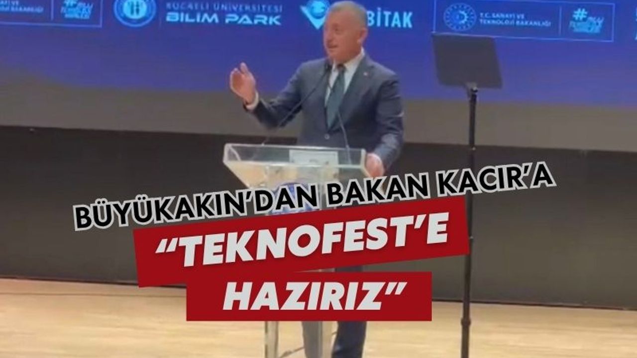 Büyükakın’dan Bakan Kacır’a Çağrı: “TEKNOFEST’e Ev Sahipliği Yapmaya Hazırız”