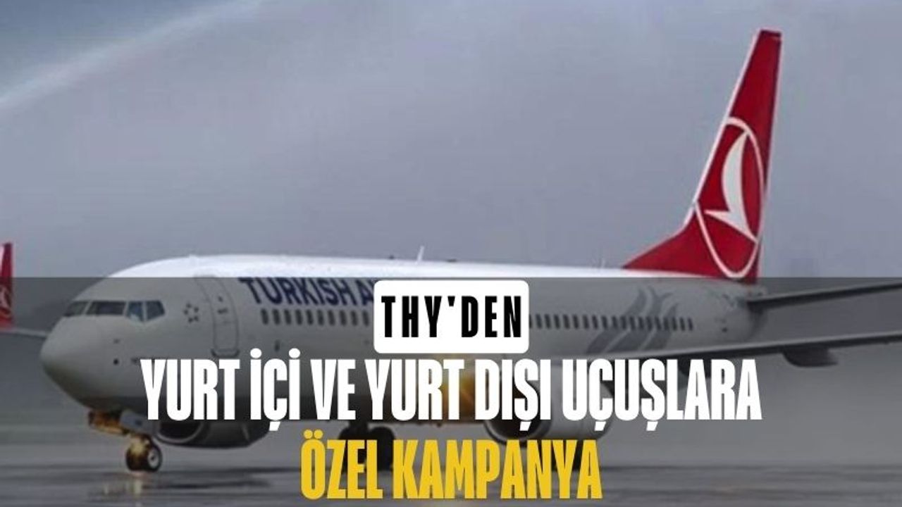 THY'den Yurt İçi ve Yurt Dışı Uçuşlara Özel Kampanya