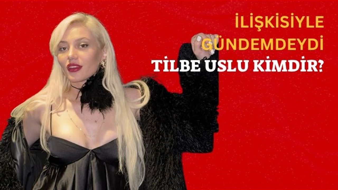 Tilbe Uslu kimdir, kaç yaşında? Somer Sivrioğlu’nun eski sevgilisi Tilbe Uslu hakkında merak edilenler