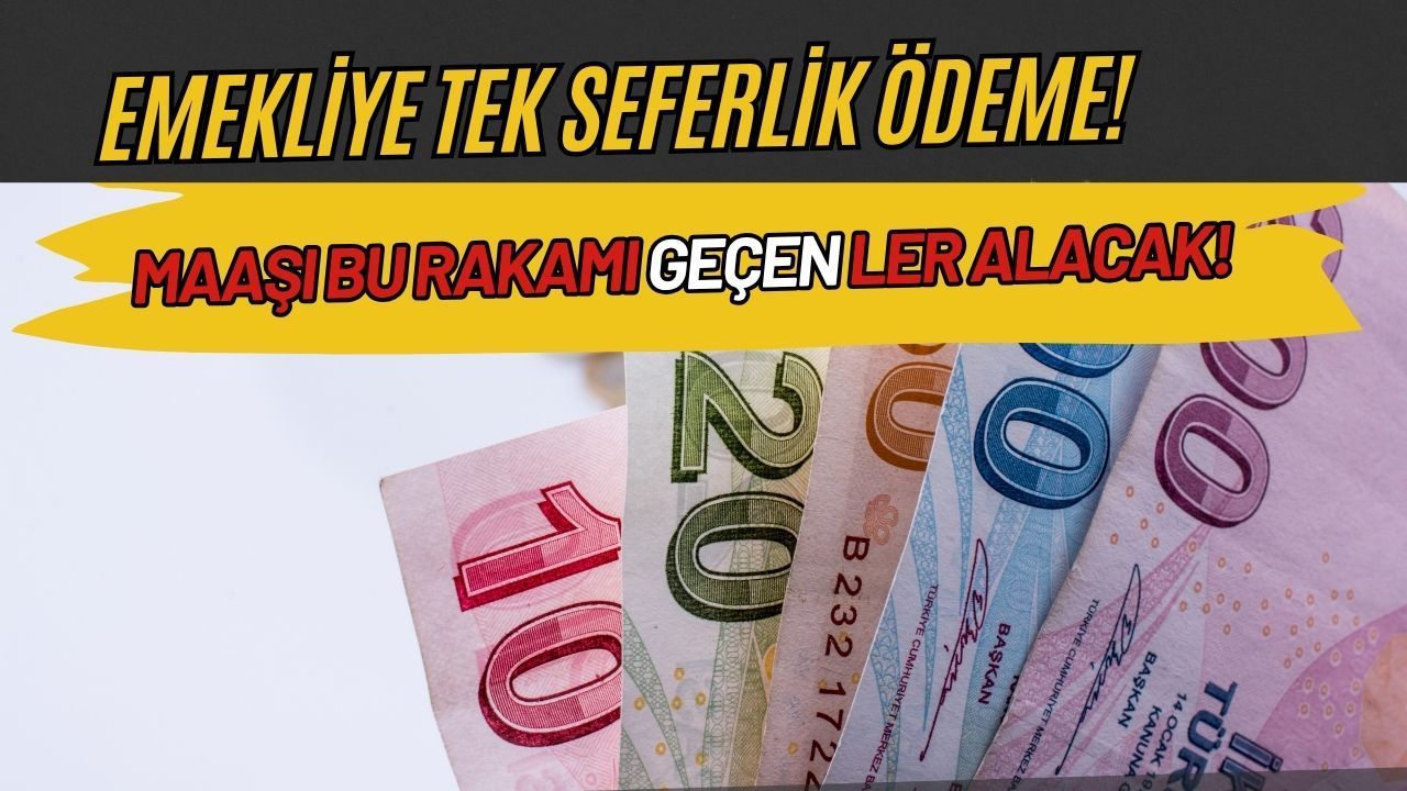 Bu rakamdan fazla maaş alan emekliler faydalanacak: Yapılacak yeni ödeme açıklandı