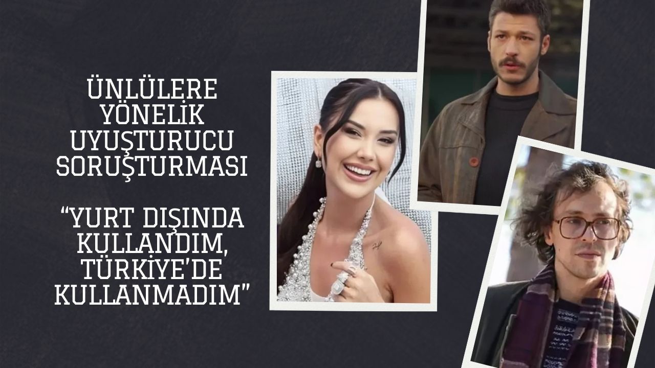 Ünlülere Yönelik Uyuşturucu Soruşturmasında Yeni İfadeler Ortaya Çıktı