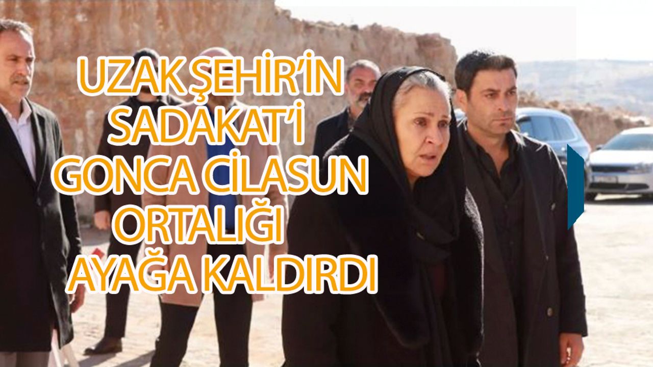 Uzak Şehir'in Sadakat'i Gonca Cilasun sallamakla kalmadı ortalığı ayağa kaldırdı