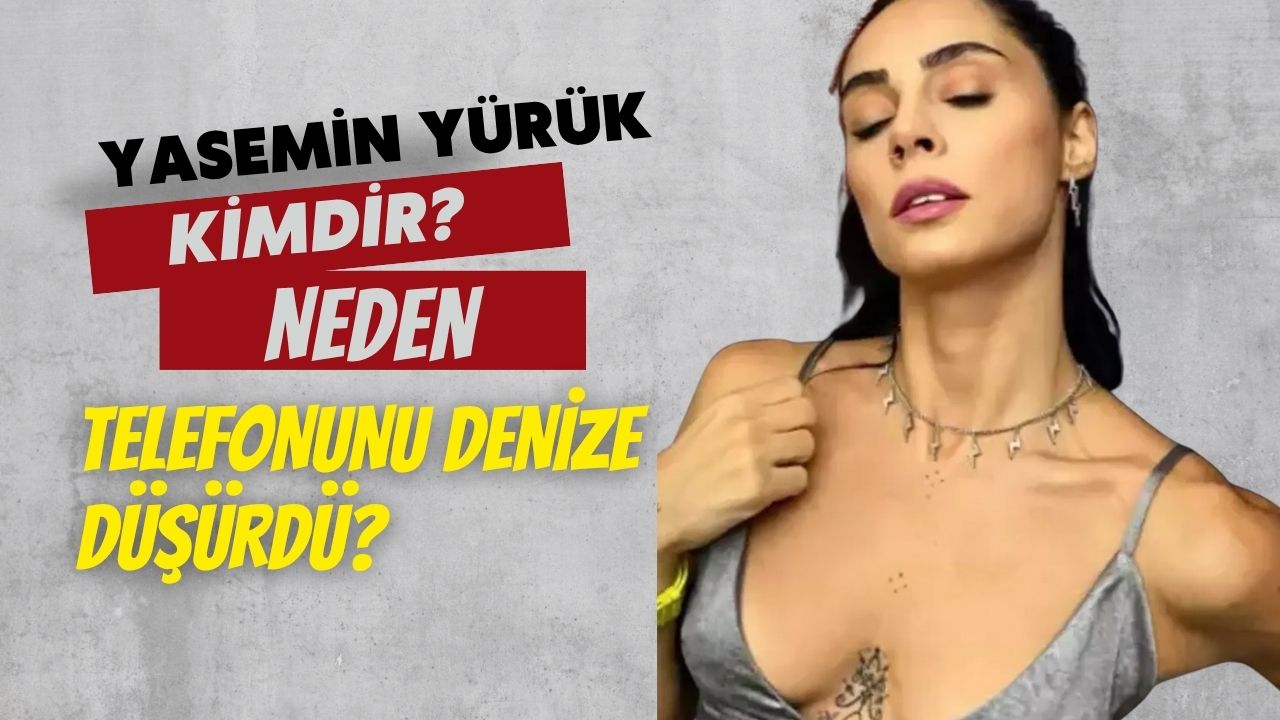 Yasemin Yürük kimdir? Telefonunu nasıl denize düşürdü?