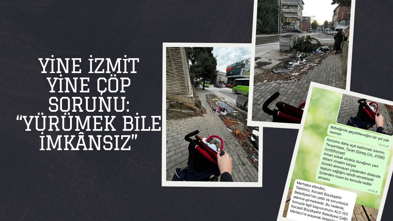 Yine İzmit, Yine Çöp Sorunu: "Yürümek bile imkânsız”