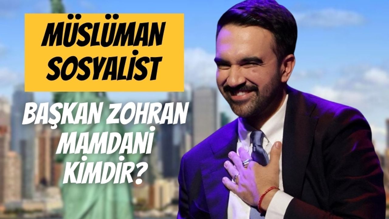 Zohran Mamdani Kimdir? New York Belediye Başkanlığını Kazandı