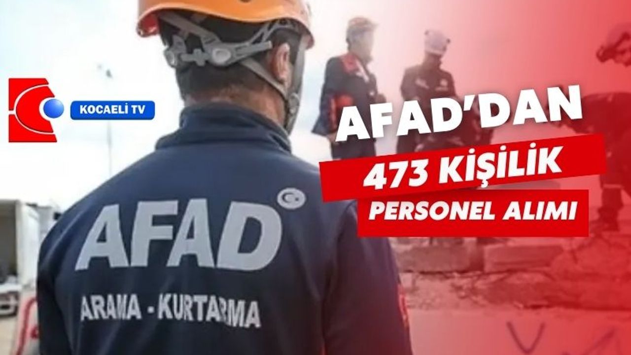 AFAD’dan 473 Kişilik Büyük Personel Alımı