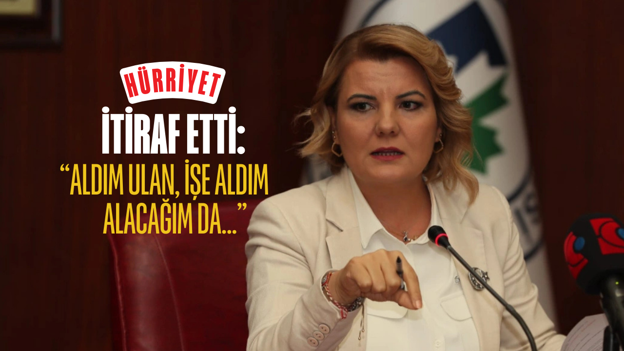 Hürriyet'ten işçi alımı itirafı: “Aldım Ulan, İşe Aldım, Alacağım da”