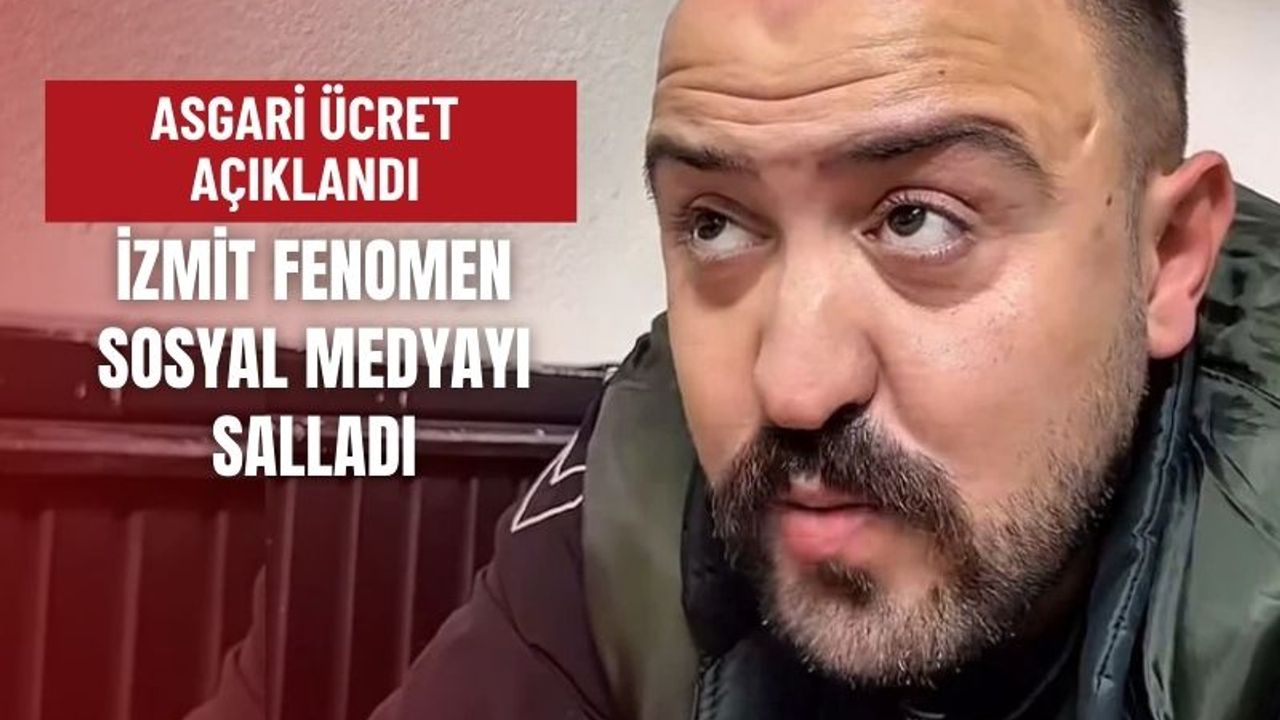 Asgari ücret zammı açıklandı, İzmitli fenomen sosyal medyayı salladı