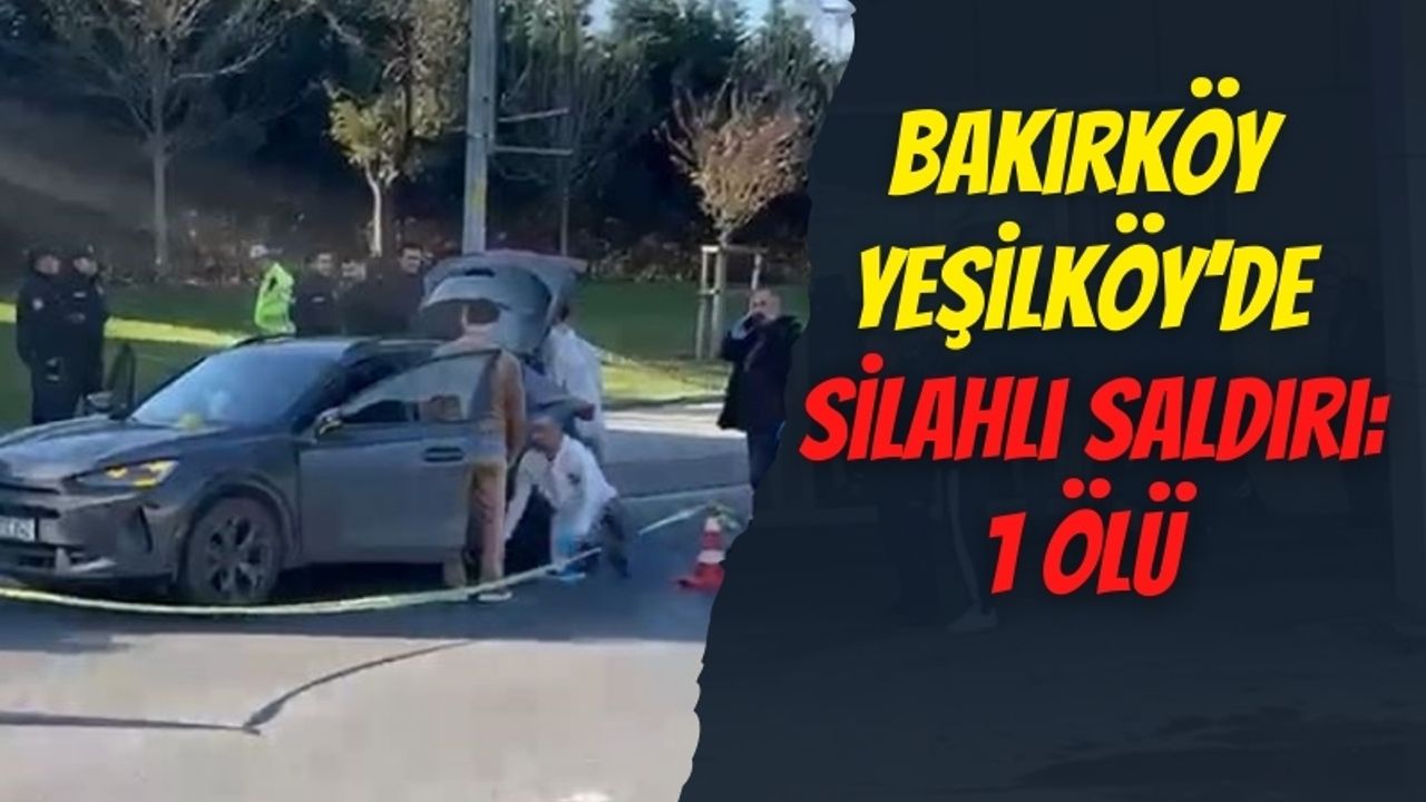 İstanbul Bakırköy'de Seyir Halindeki Araca Silahlı Saldırı da Ünsal Bahçeci Hayatını Kaybetti