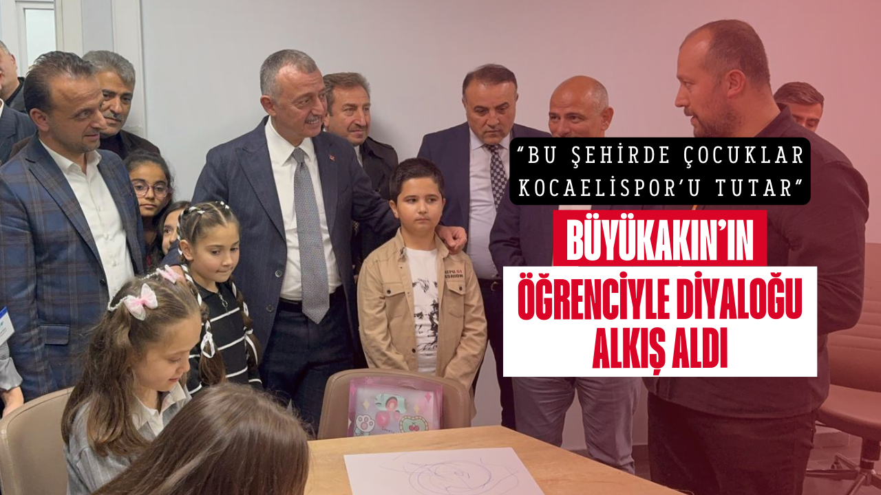 “Bu şehirde çocuklar Kocaelispor’u tutar”: Büyükakın’ın öğrenciyle diyaloğu alkış aldı