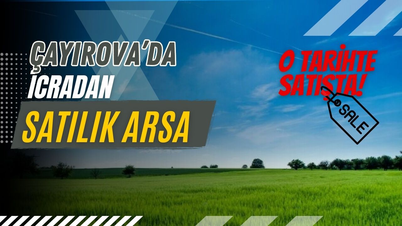 Çayırova’da İcradan Satılık Arsa: O tarihte ihale edilecek