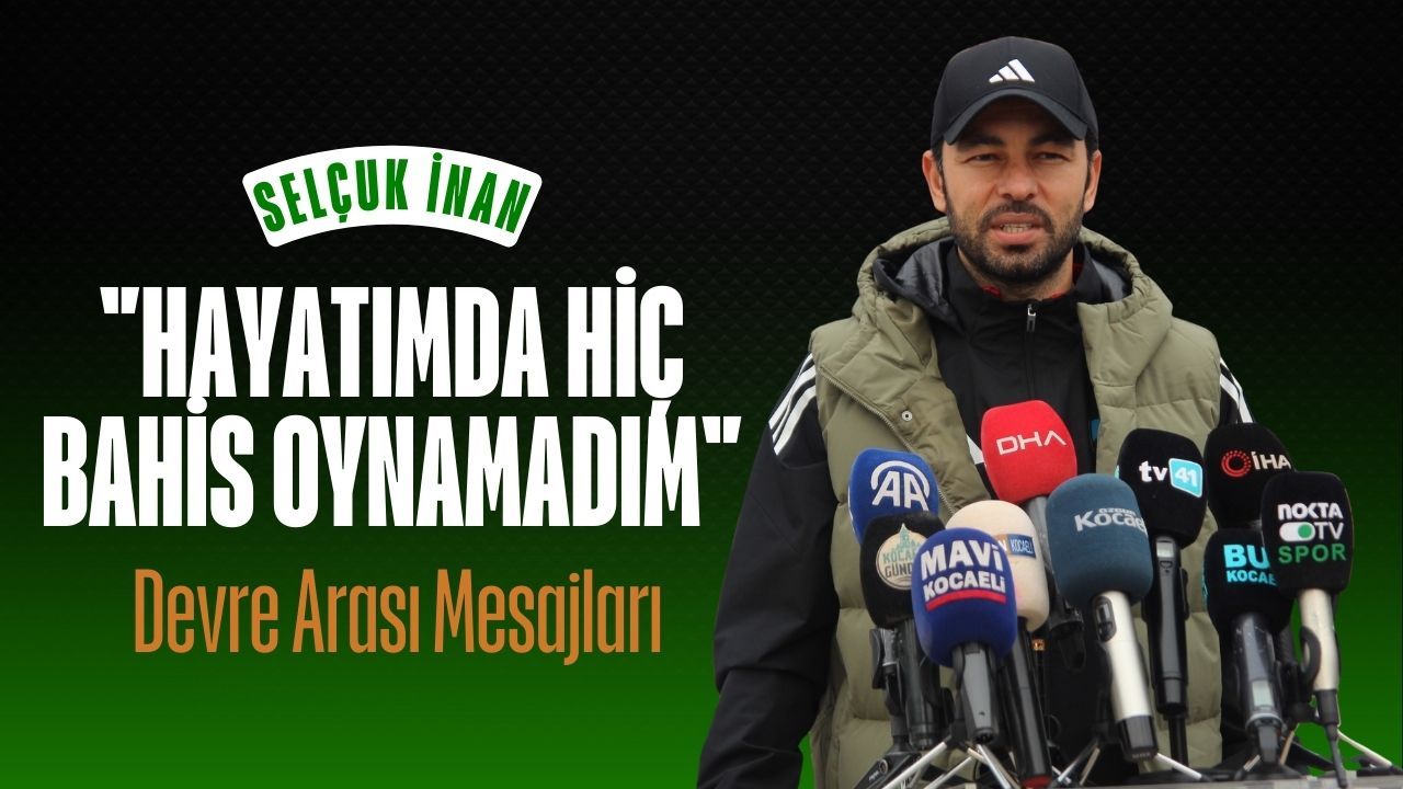 Selçuk İnan’dan Devre Arası Mesajları: Hayatımda Hiç Bahis Oynamadım