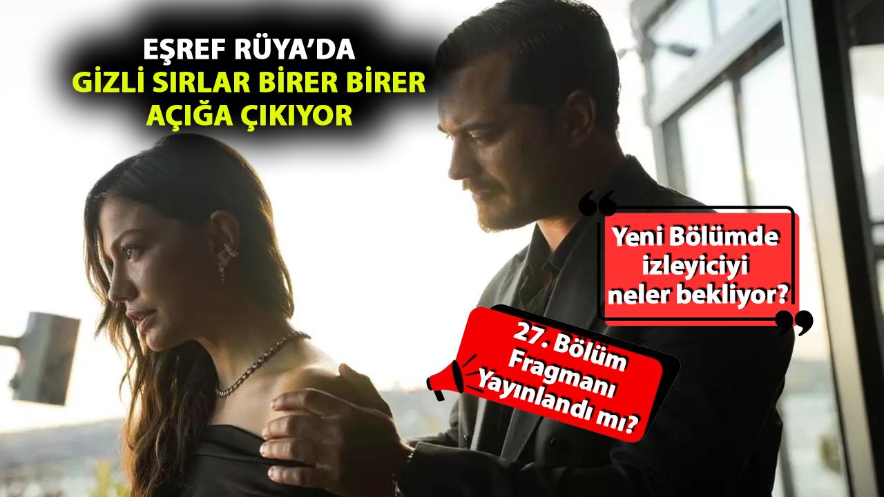 Eşref Rüya 27. Bölümde Ortalık Karışıyor! Bu Sahneye Kimse Hazır Değil