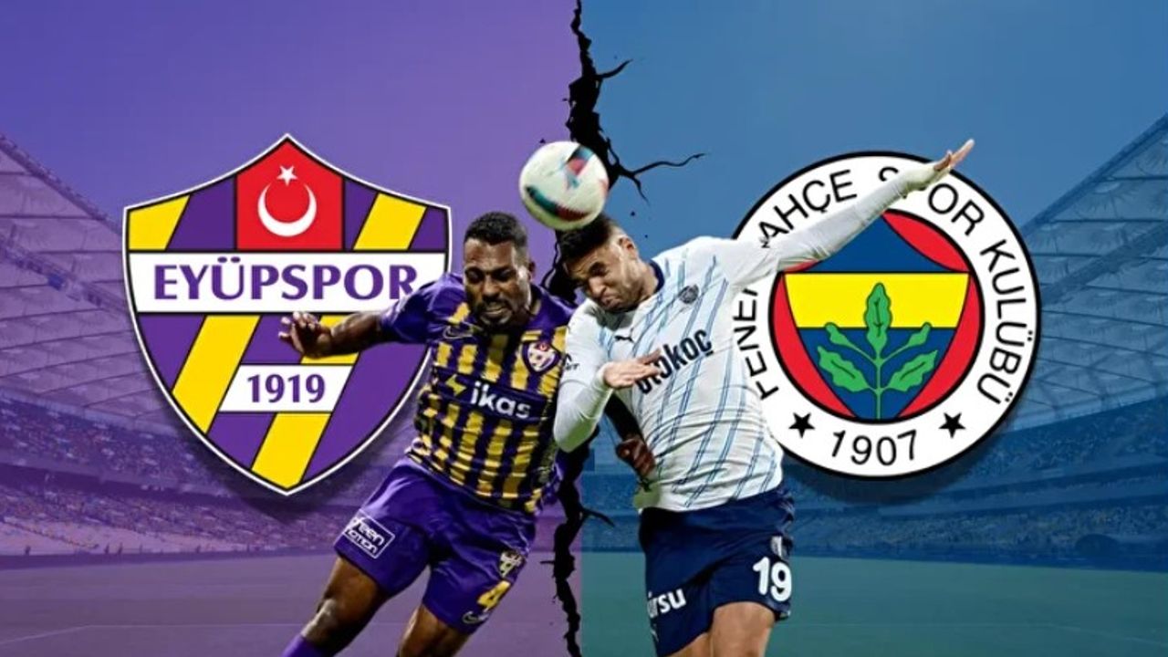 Kanarya İlk Yarıyı 3 Puanla Kapatmak İstiyor: Eyüpspor Fenerbahçe'de ilk 11'ler Dikkat Çekti