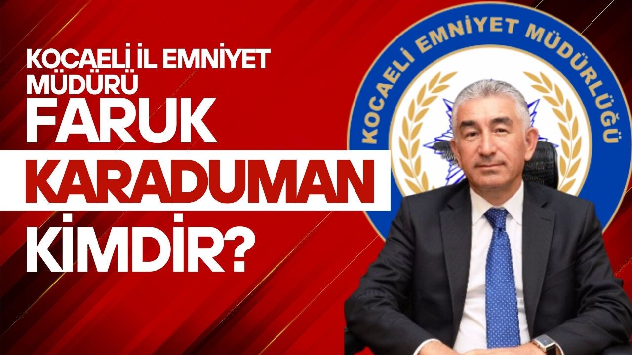 Kocaeli İl Emniyet Müdürü Faruk Karaduman Kimdir?